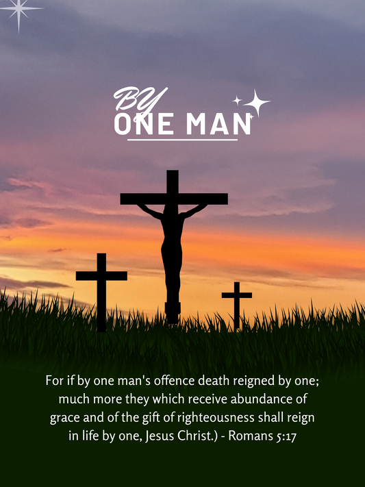 By One Man - Romans 5:12-21