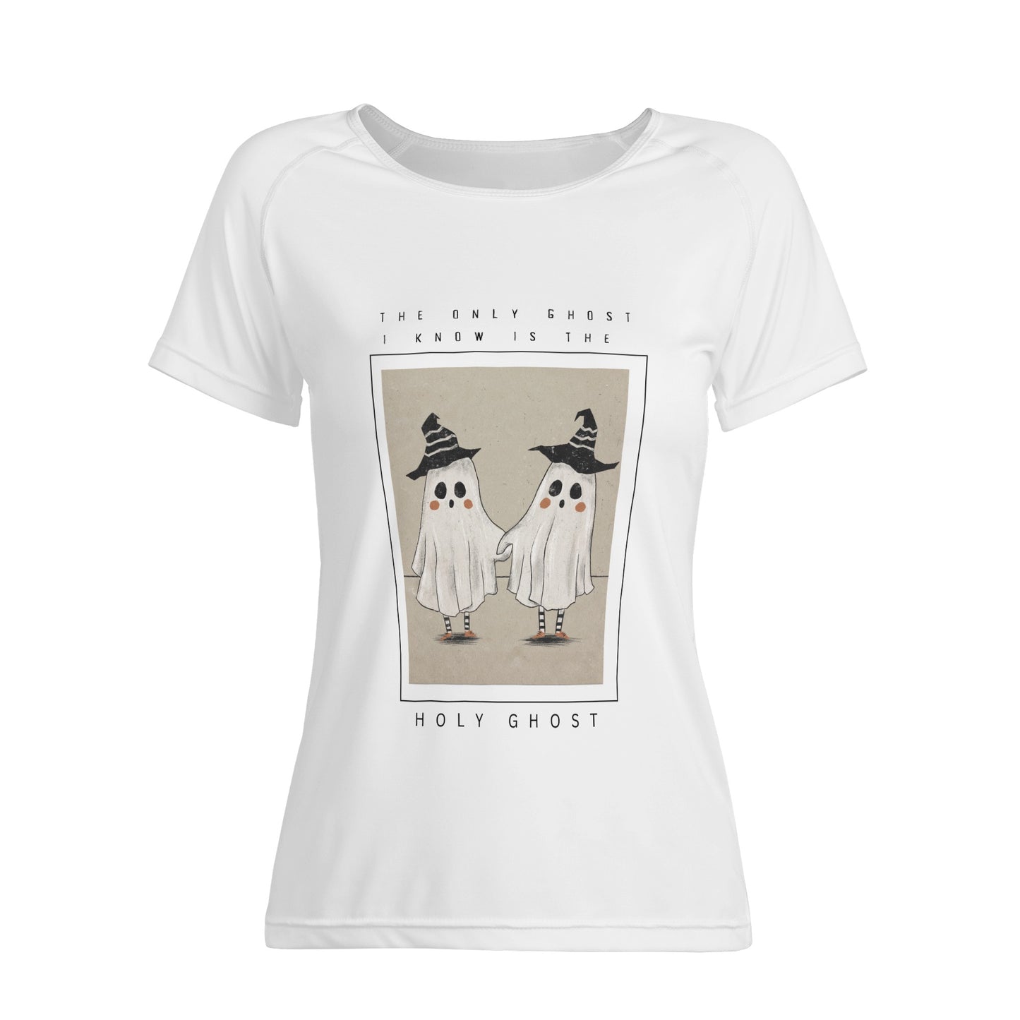 THE ONLY GHOST I KNOW IS THE HOLY GHOST WOMENS TEE