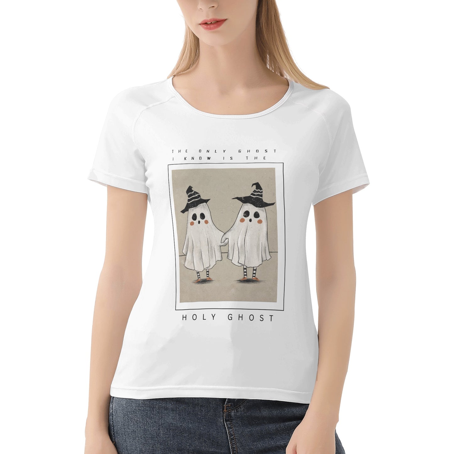 THE ONLY GHOST I KNOW IS THE HOLY GHOST WOMENS TEE