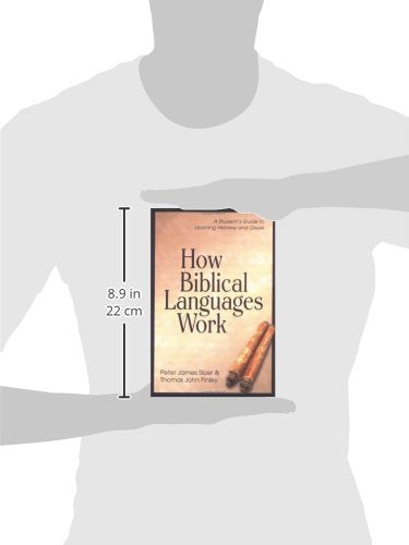 How Biblical Languages Work: A Student's Guide to Learning Hebrew and Greek