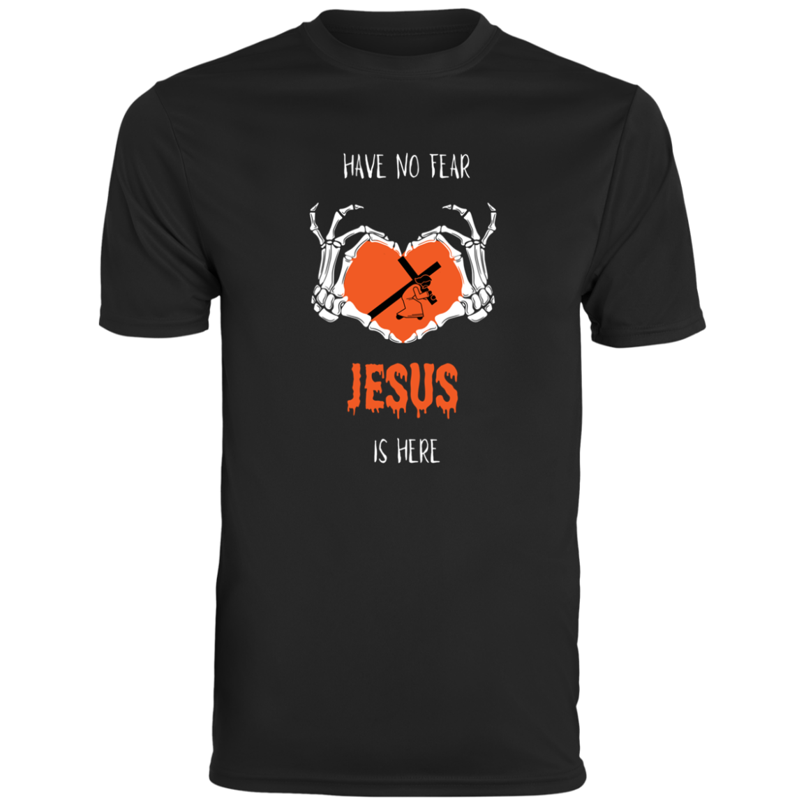HAVE NO FEAR JESUS IS HERE MEN'S TEE