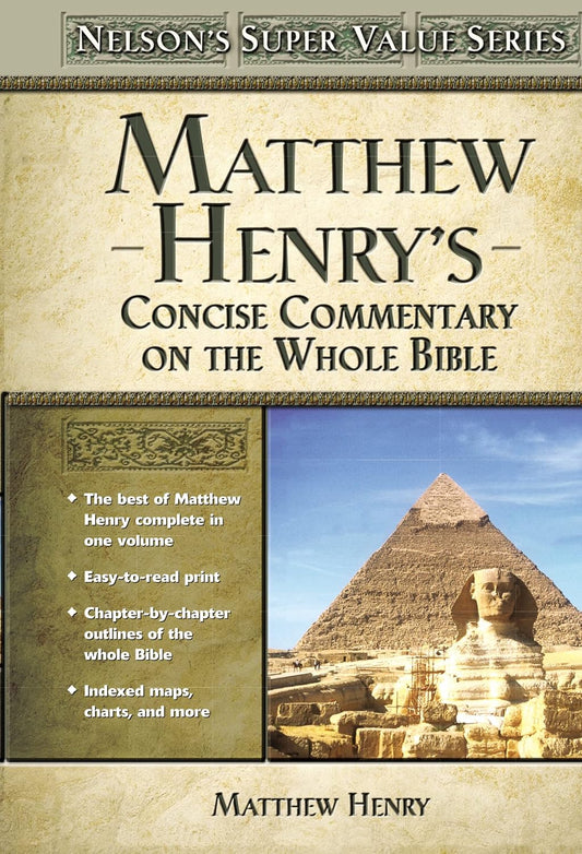 Matthew Henry's Concise Commentary on the Whole Bible: His Classic Writings. His Study Outlines. Pure and Simple…Matthew Henry (Super Value Series)